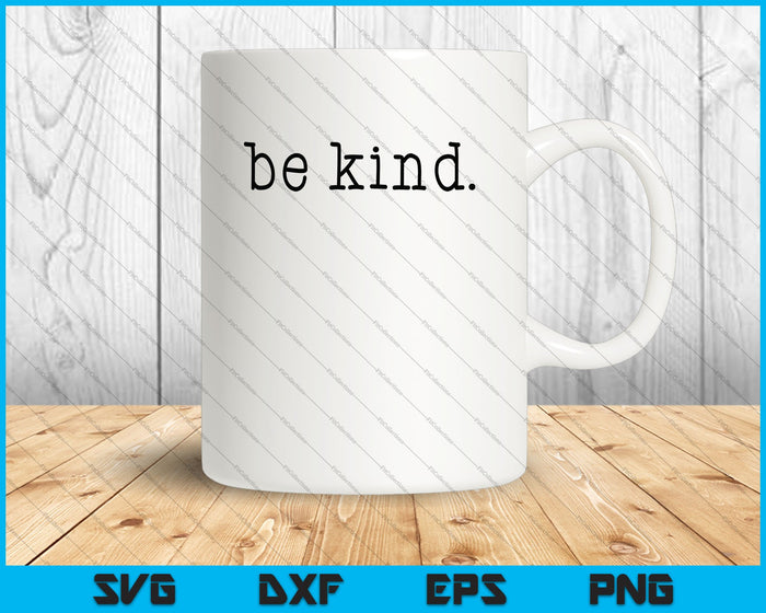 Be Kind SVG PNG Files Instant Download for Cricut or Silhouette