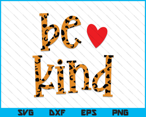 Be Kind Leopard SVG PNG cortando archivos imprimibles