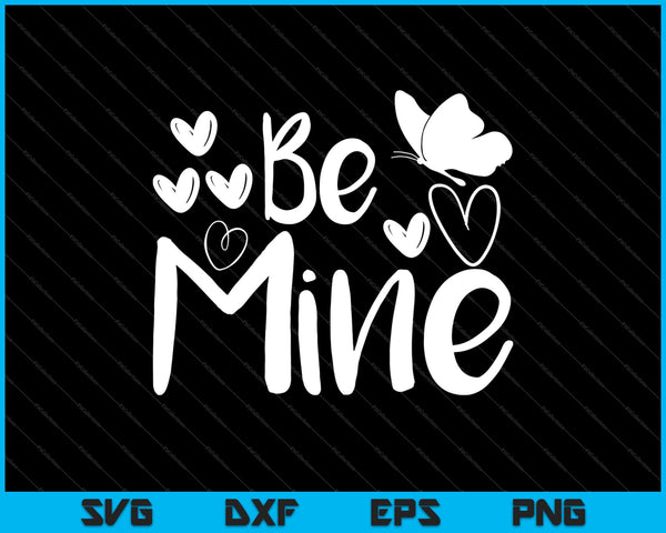 Be Mine Valentine SVG PNG snijden afdrukbare bestanden