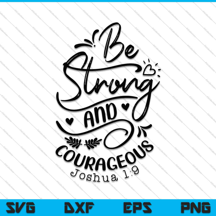 Be Strong and Courageous JOSHUA 1-9 SVG PNG Cutting Printable Files