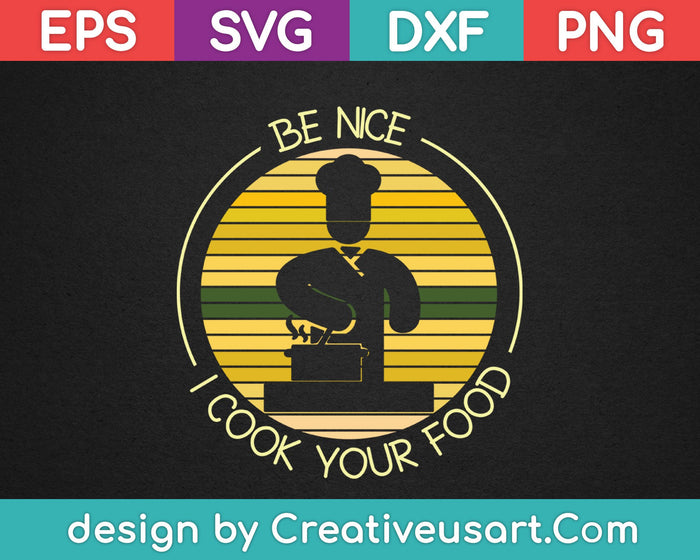 Sé amable cocino tu comida SVG PNG cortando archivos imprimibles