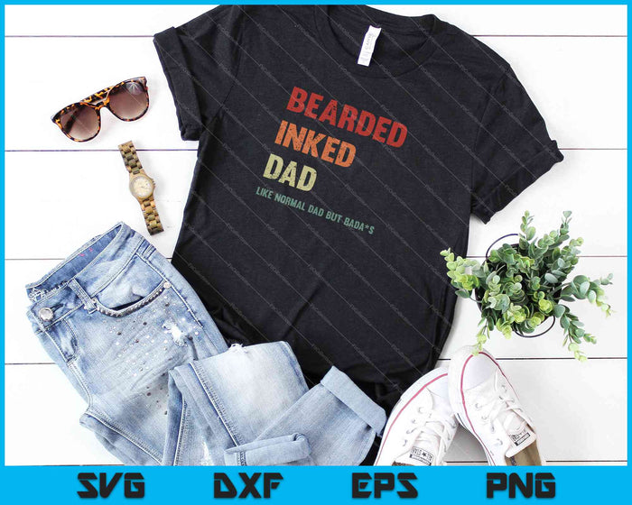 Bearded Inked Dad Like Normal Dad But Badass SVG PNG Cutting Printable Files