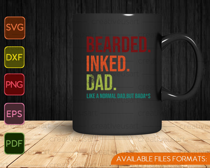 Bearded Inked Dad like a normal Dad SVG PNG Cutting Printable Files