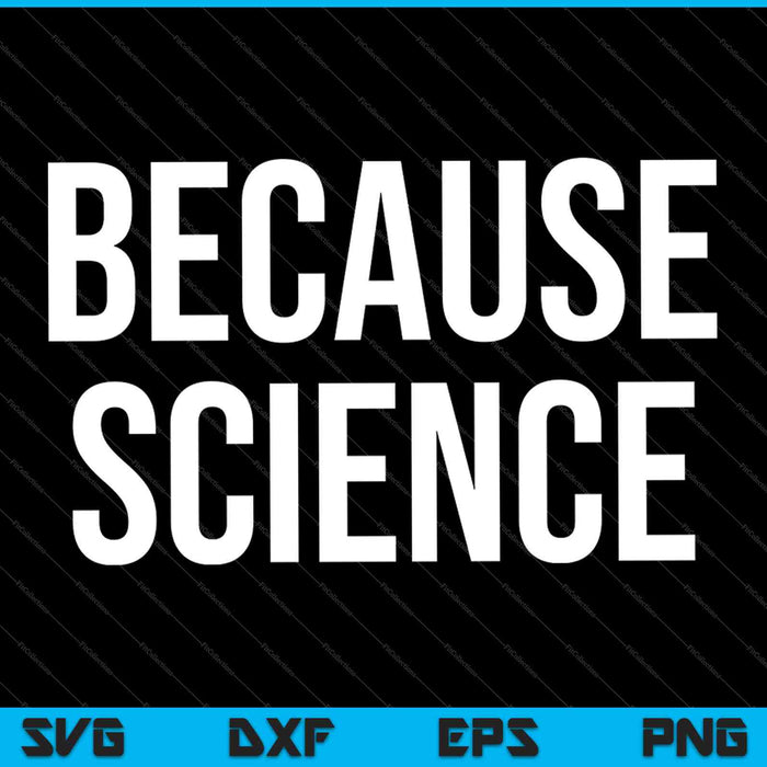 Omdat Science SVG PNG afdrukbare bestanden snijdt