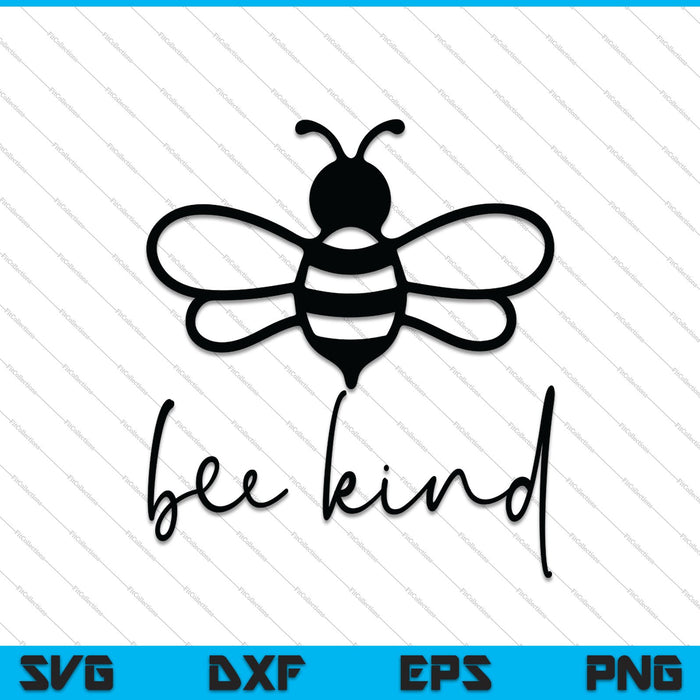 Bee Kind, Be Kind, Vriendelijkheid is belangrijk, Vriendelijkheid is besmettelijk SVG PNG Cutting Printable Files