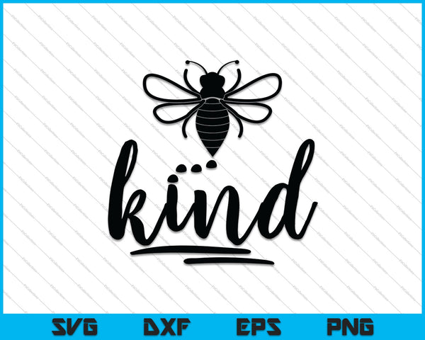 Bee Kind, wees vriendelijk vriendelijkheid SVG PNG snijden afdrukbare bestanden