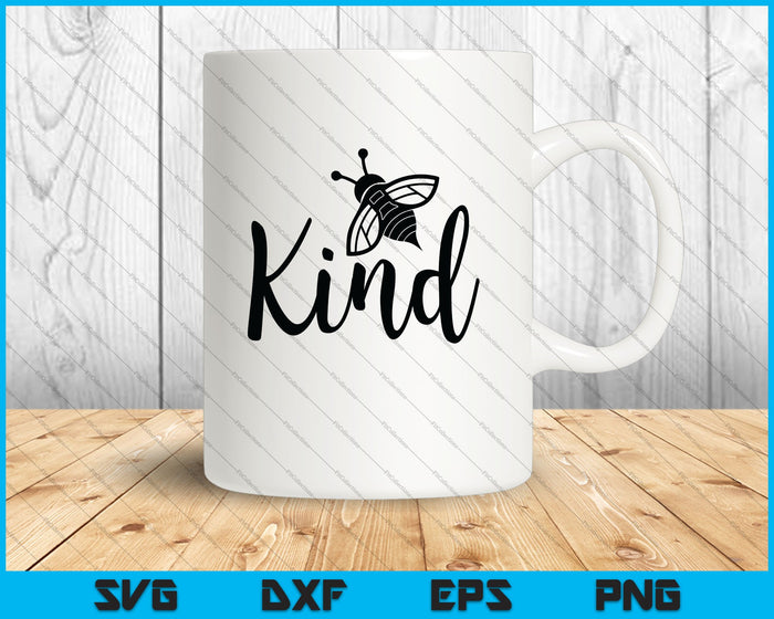 Bee Kind Descarga instantánea, svg, png, eps, dxf Cortando archivos imprimibles