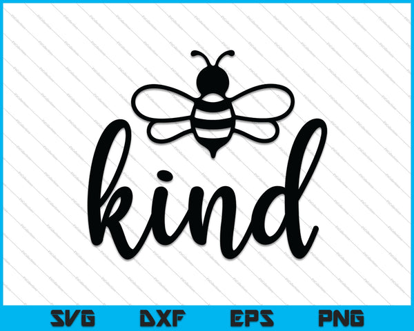 Bee Kind digital file, Be Kind SVG PNG Cutting Printable Files