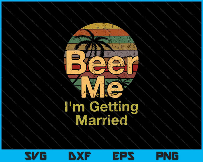 Cerveza Me voy a casar SVG PNG Cortando archivos imprimibles 