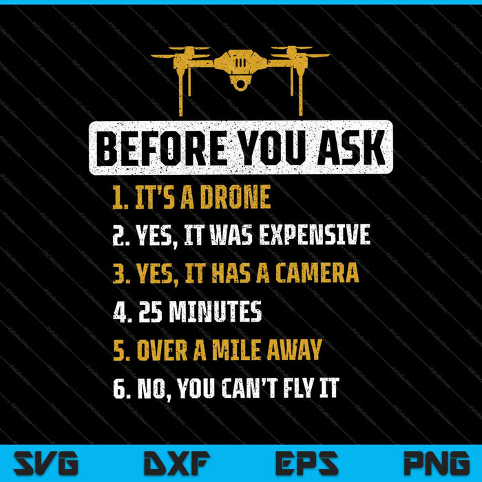 Before You Ask Drone Pilot SVG PNG Cutting Printable Files