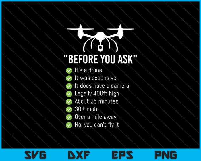 Before You Ask- Yes It's A Drone SVG PNG Cutting Printable Files