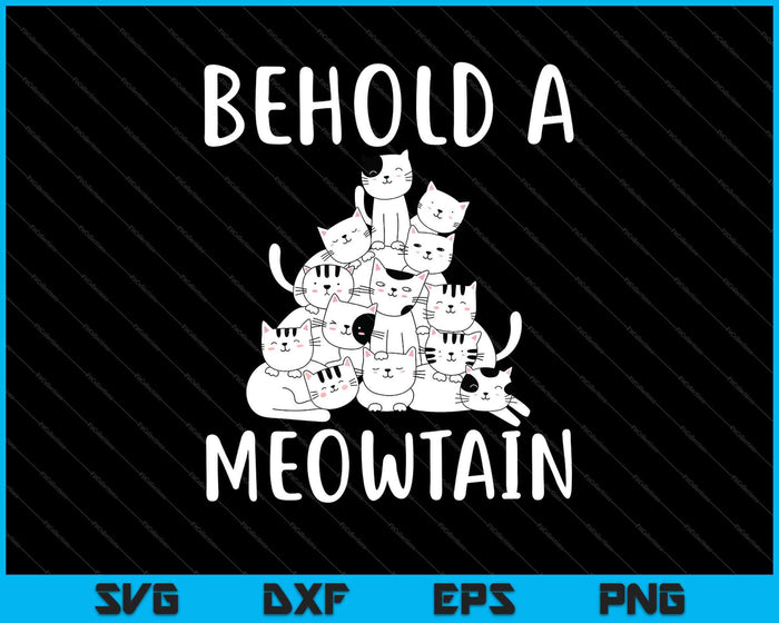 Behold A Meowtain SVG PNG Cutting Printable Files