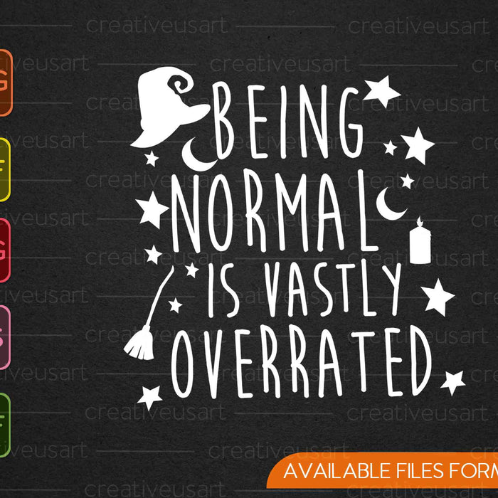 Being Normal Is Vastly Overrated Funny Halloween SVG PNG Cutting Printable Files