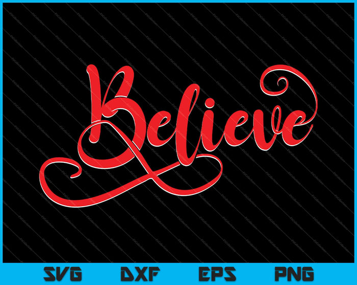 Believe SVG, Christmas PNG Cutting Printable Files