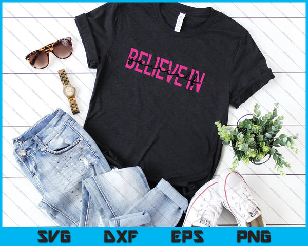 Believe in Yourself SVG PNG Cutting Printable Files - on a t-shirt