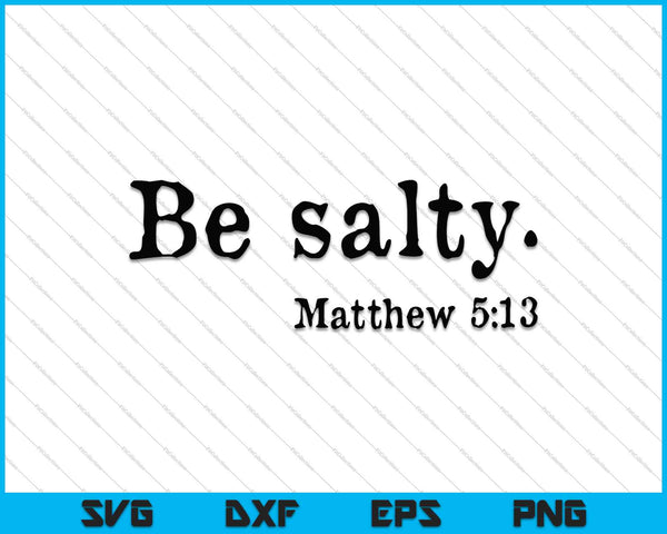Sé salado Mateo 5:13 SVG PNG Cortar archivos imprimibles