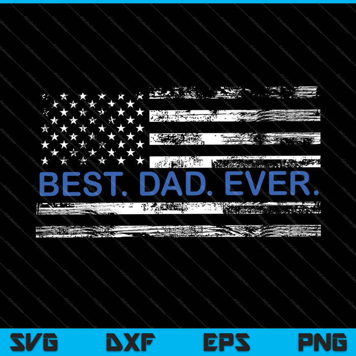 Mejor papá siempre bandera americana policía SVG PNG cortando archivos imprimibles