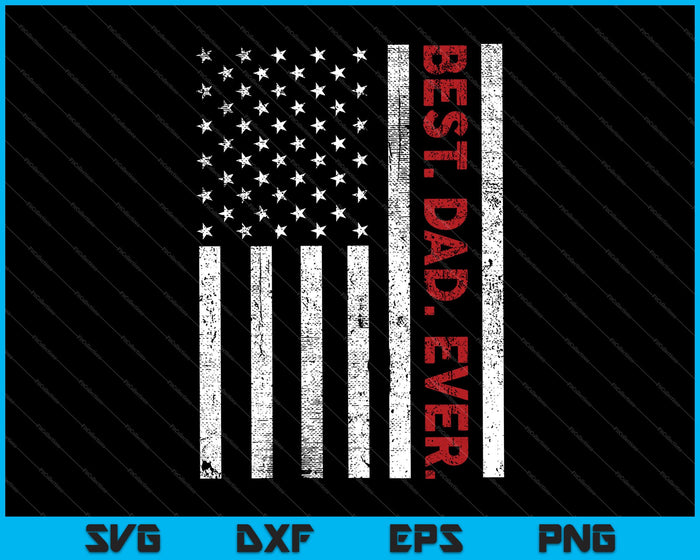 Best Dad Ever Father's Day USA Flag SVG PNG Cutting Printable Files