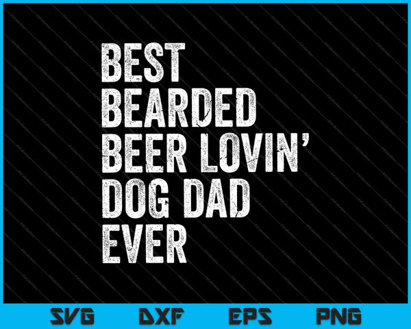 El mejor papá del perro amante de la cerveza barbuda de todos los tiempos SVG PNG cortando archivos imprimibles