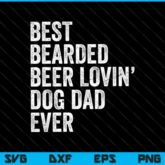 El mejor papá del perro amante de la cerveza barbuda de todos los tiempos SVG PNG cortando archivos imprimibles