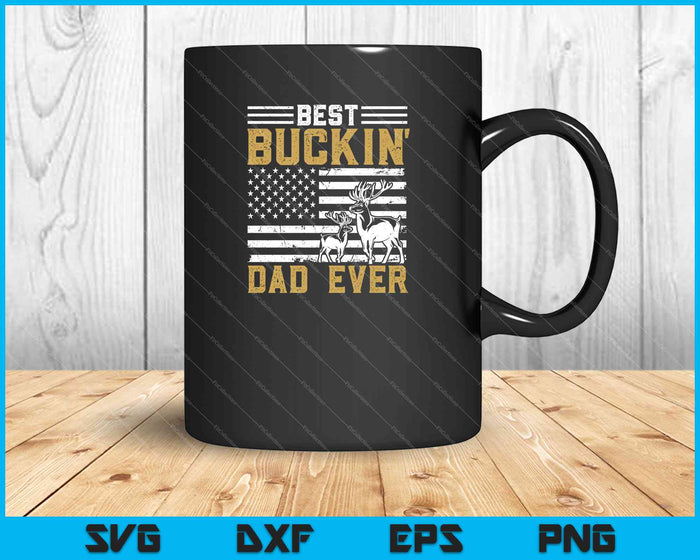 Best Buckin Dad Ever Funny Gift Deer Hunter Cool Hunting SVG PNG Cutting Printable Files
