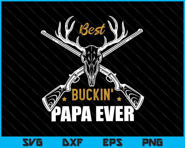 Beste Buckin' Papa ooit hertenjagers jacht SVG PNG snijden afdrukbare bestanden