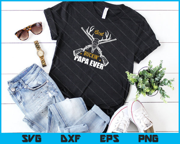 Best Buckin' Papa Ever Deer Hunters hunting SVG PNG Cutting Printable Files - on a t-shirt