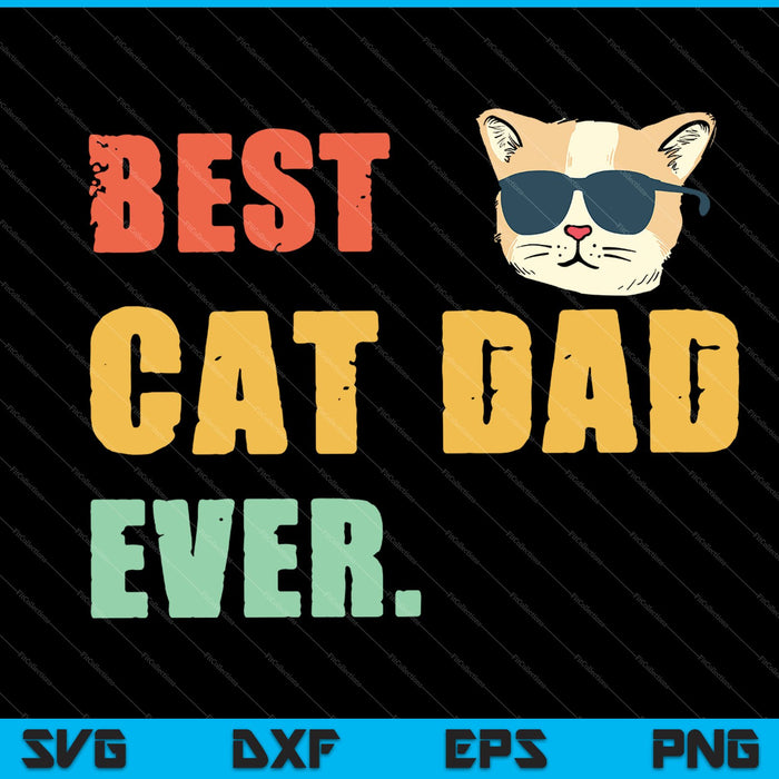 Best Cat Dad Ever For Cat Lover SVG PNG Cutting Printable Files