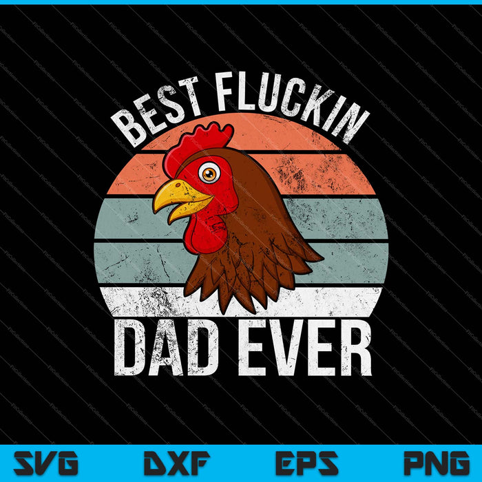 Best Cluckin' Dad Ever SVG PNG Cutting Printable Files