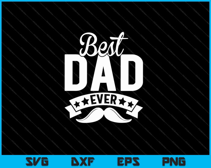 Best Dad Ever Father's Day Gift SVG PNG Cutting Printable Files