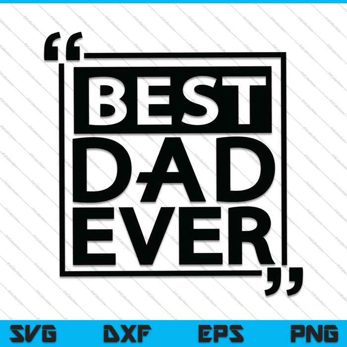 Best Dad Ever SVG PNG Cutting Printable Files