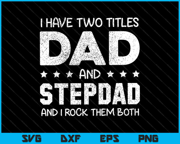 Best Dad and Stepdad Shirt Cute Fathers Day SVG PNG Cutting Printable Files