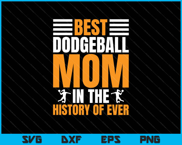 Beste Dodgeball moeder in de geschiedenis van ooit SVG PNG snijden afdrukbare bestanden