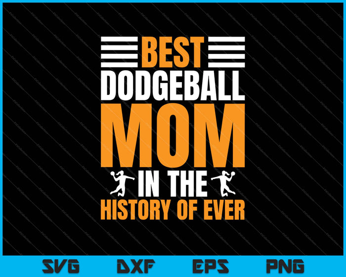 La mejor mamá de Dodgeball en la historia de todos los tiempos SVG PNG cortando archivos imprimibles