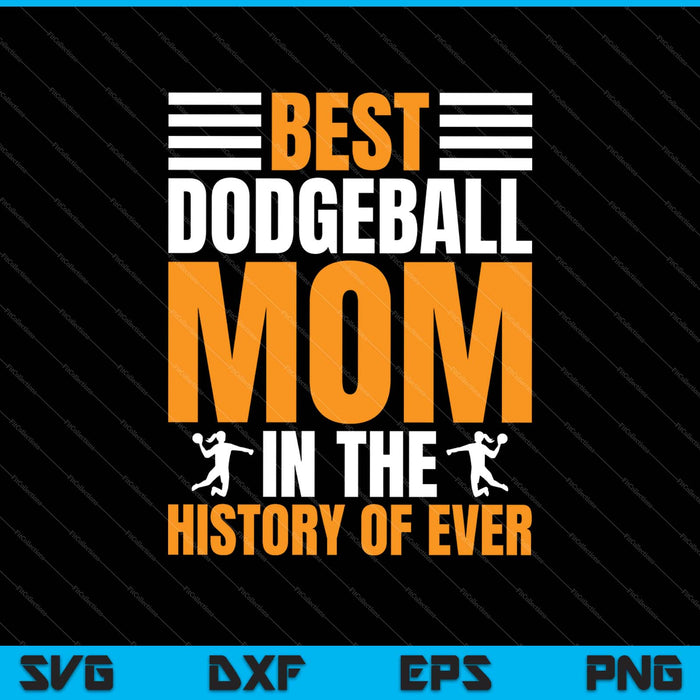La mejor mamá de Dodgeball en la historia de todos los tiempos SVG PNG cortando archivos imprimibles