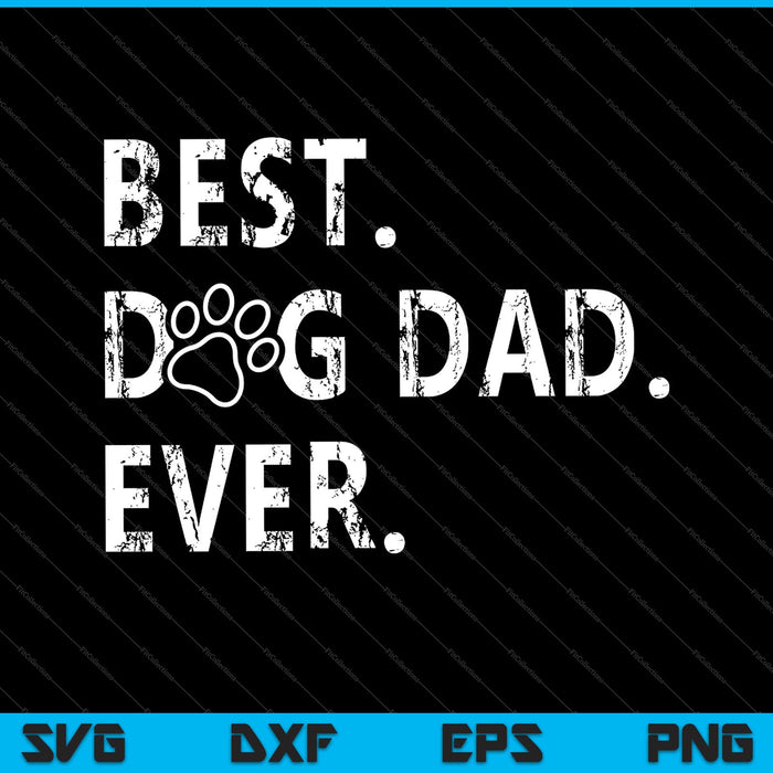 Best Dog Dad Ever Fathers day SVG PNG Cutting Printable Files