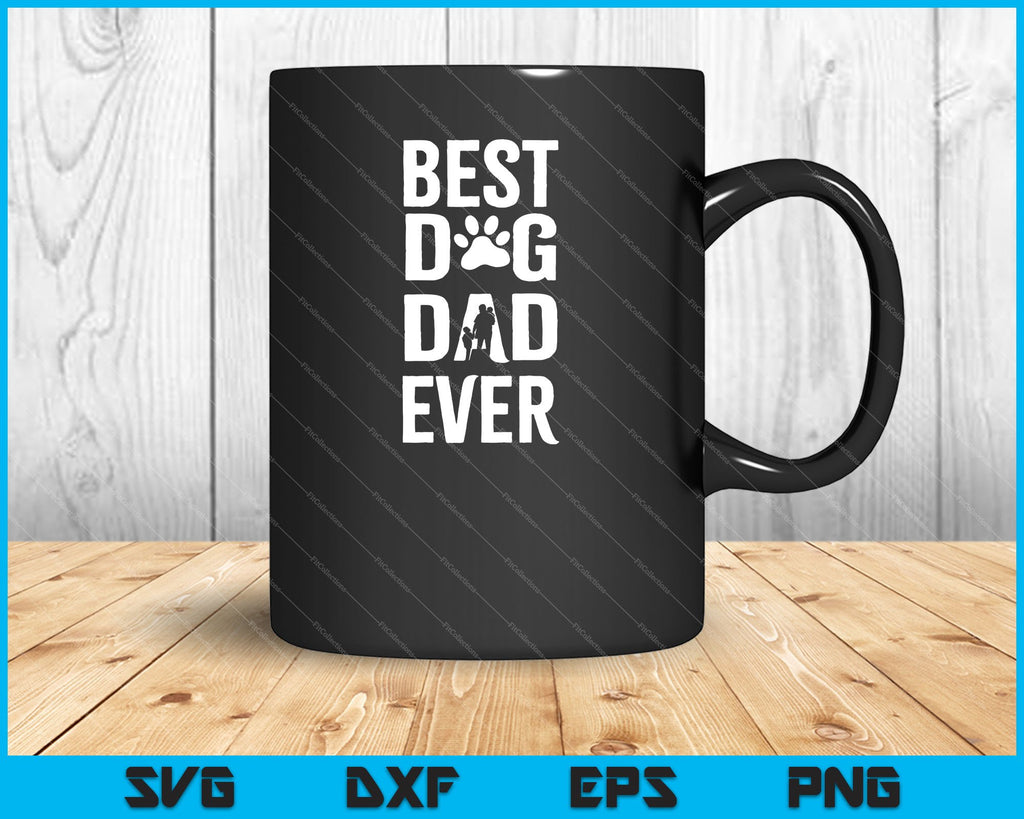 Best Dog Dad Ever SVG PNG Cutting Printable Files – creativeusarts