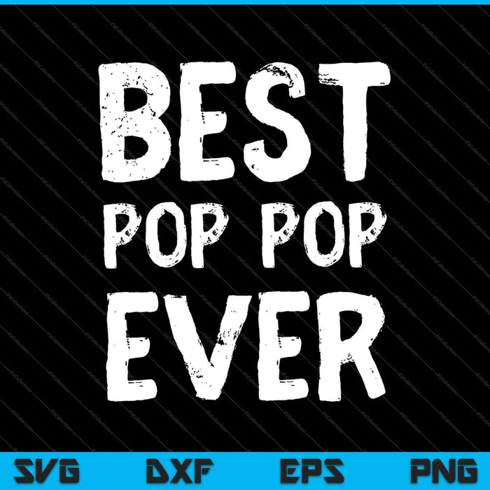Best Pop Pop Ever SVG PNG Cutting Printable Files