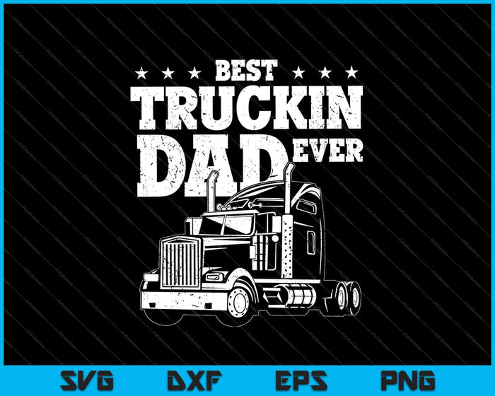 Best Truckin Dad Ever SVG PNG Cutting Printable Files