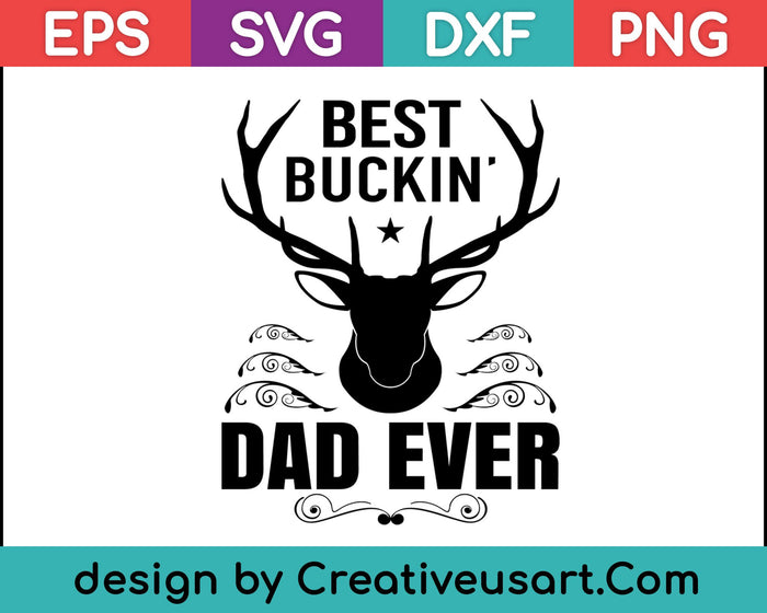 Best Buckin' Dad Ever Shirt Deer Hunting Bucking Father Gift SVG PNG Cutting Printable Files
