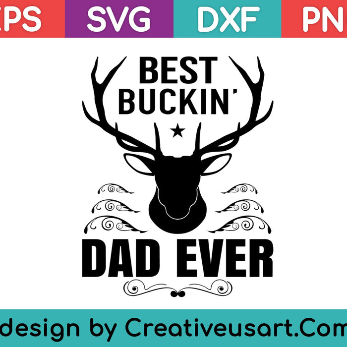 Best Buckin' Dad Ever Shirt Deer Hunting Bucking Father Gift SVG PNG Cutting Printable Files