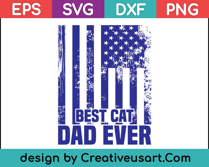 Best Cat Dad Ever T-Shirt American Flag Father's Day Gift SVG PNG Cutting Printable Files
