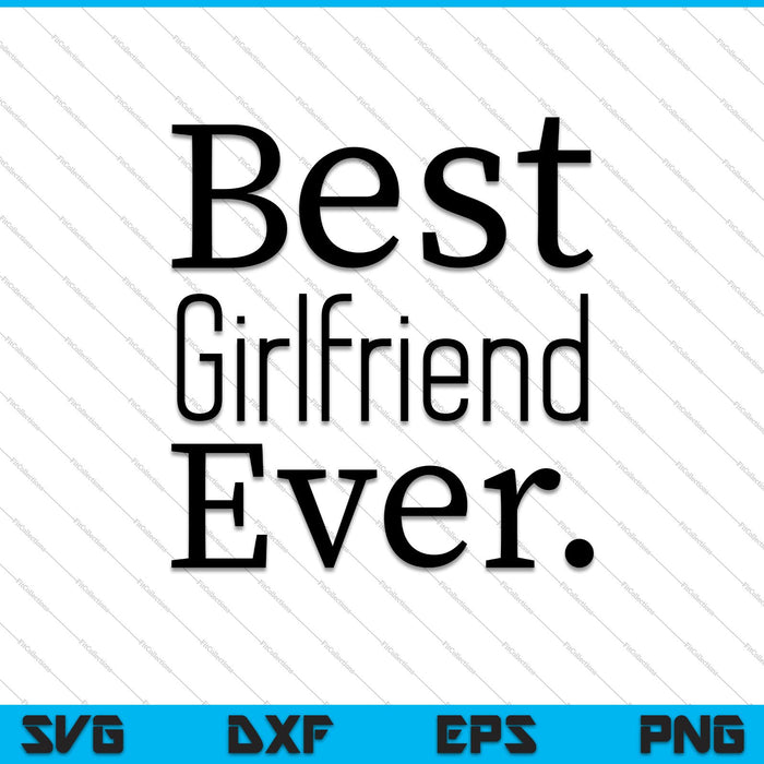 Best Girlfriend Ever SVG PNG Cutting Printable Files