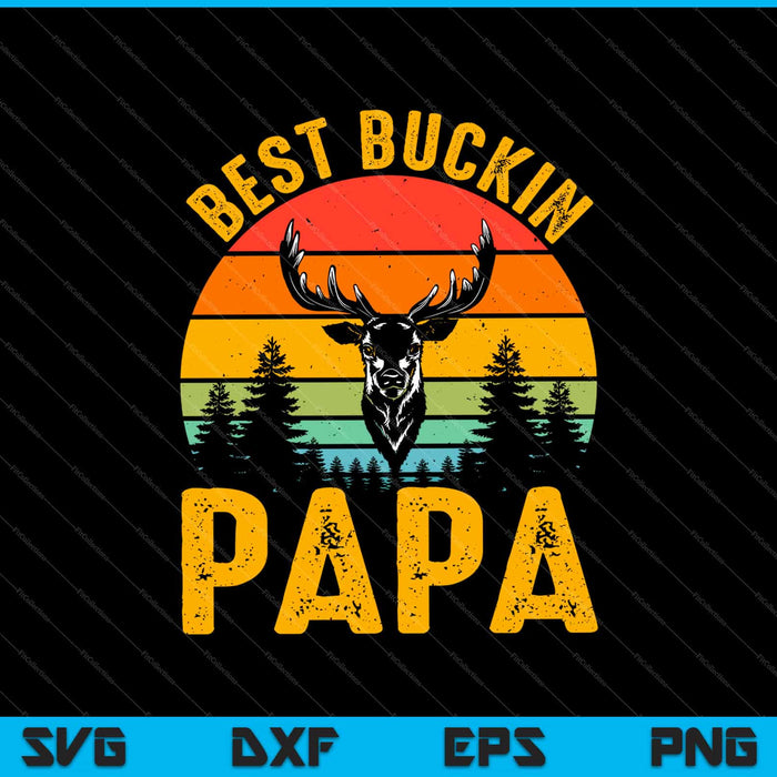 Best buckin papa hunting funny Svg Cutting Printable Files