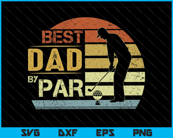Best Dad By Par SVG PNG Cutting Printable Files
