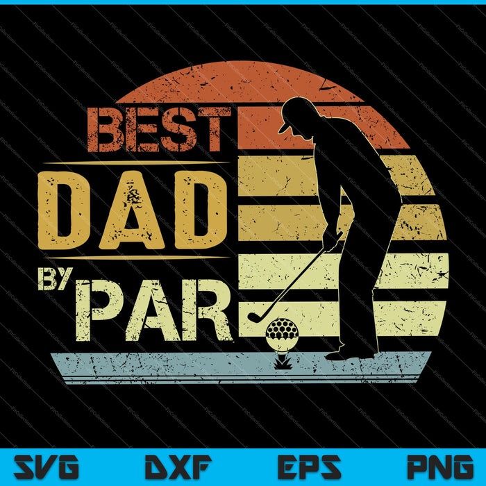 Best Dad By Par SVG PNG Cutting Printable Files