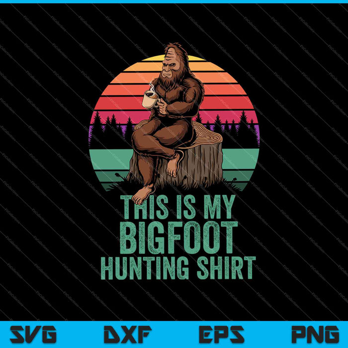 Bigfoot Hunting Esta es mi caza Bigfoot SVG PNG Cortando archivos imprimibles
