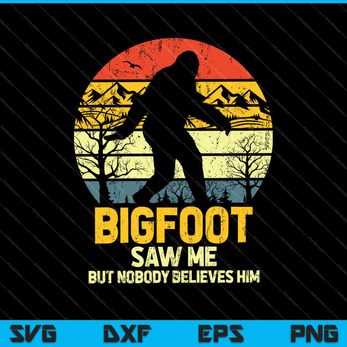 Bigfoot zag me maar niemand gelooft hem SVG PNG snijden afdrukbare bestanden