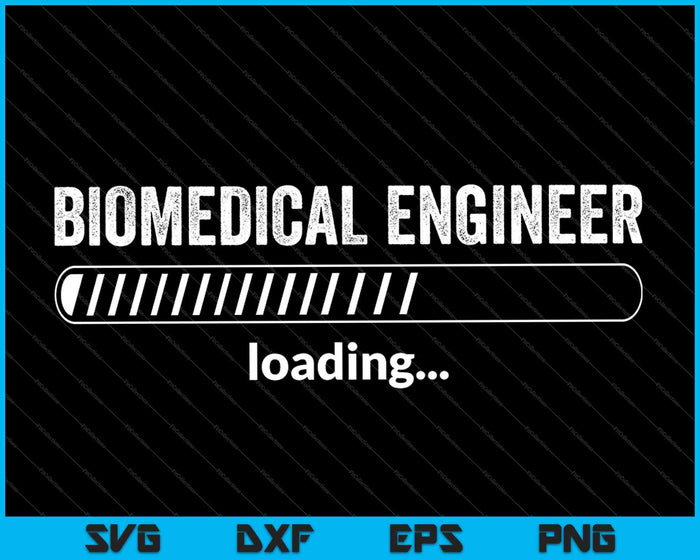 Biomedical Engineer Loading College Major Gift SVG PNG Cutting Printable Files