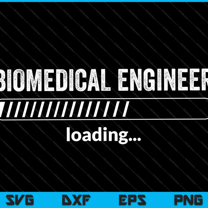 Biomedical Engineer Loading College Major Gift SVG PNG Cutting Printable Files